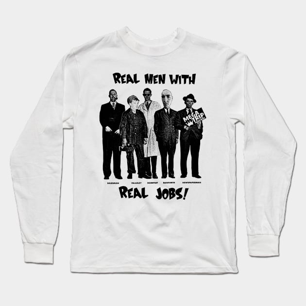 Real Men with Real Jobs Long Sleeve T-Shirt by Megatrip